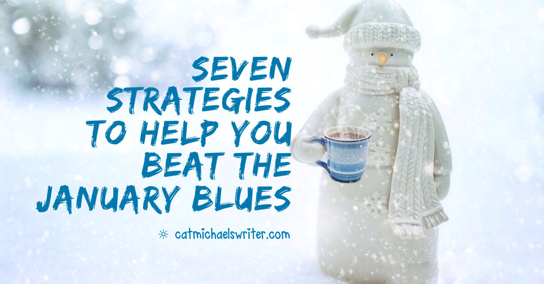 7 Strategies to Help You Beat the January Blues – catmichaelswriter.com