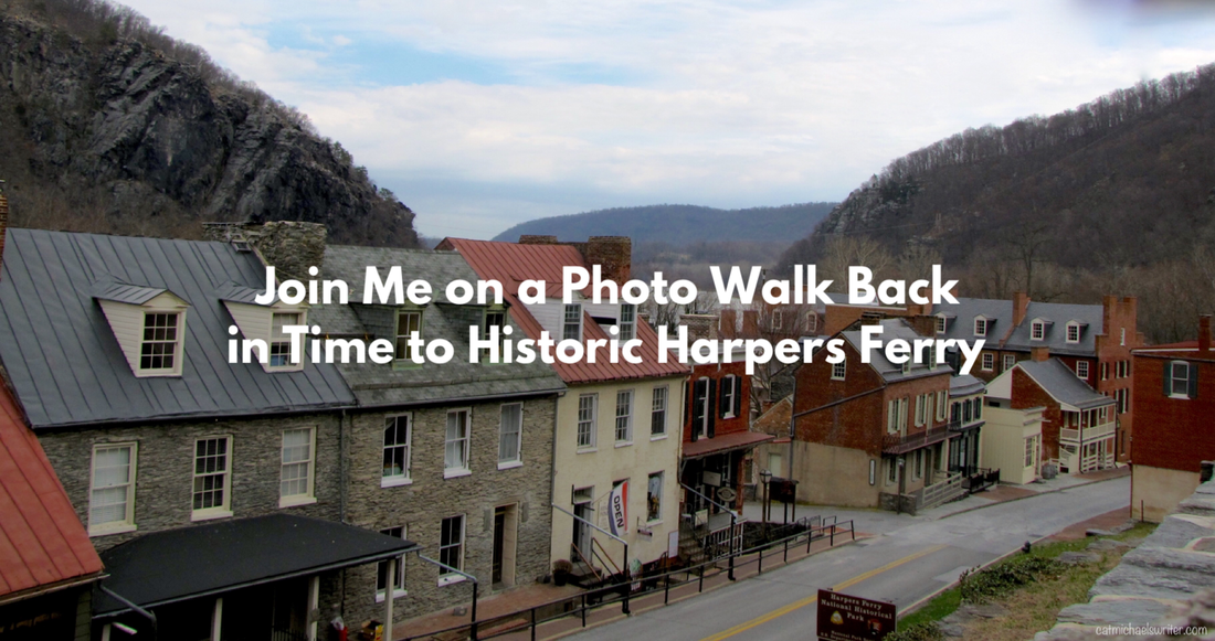 Join Me on a Photo Walk Back in Time to Historic Harpers Ferry ~ catmichaelswriter.com