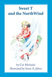 Book Cover: Sweet T and the North Wind ~ by Cat Michaels; illustrations by Irene A. Jahns